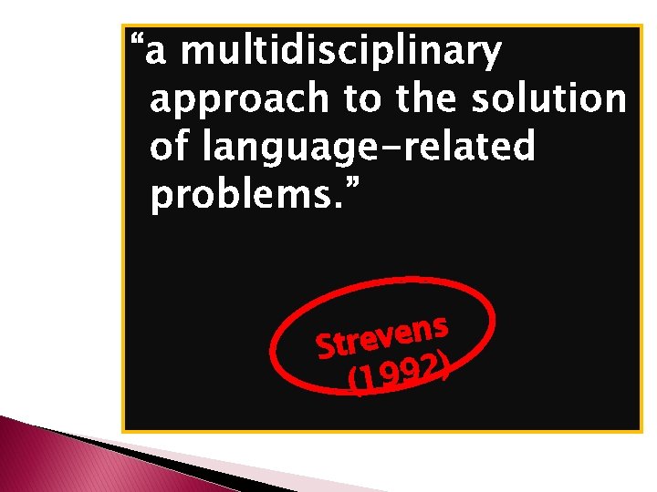 “a multidisciplinary approach to the solution of language-related problems. ” s n e v