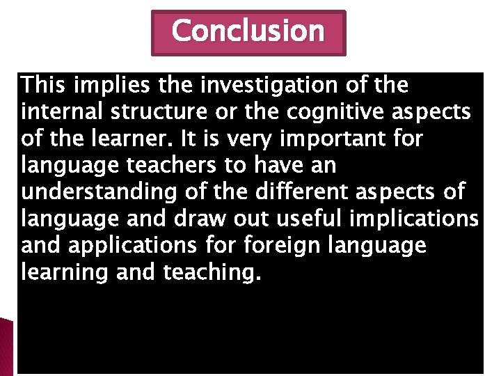 Conclusion This implies the investigation of the internal structure or the cognitive aspects of