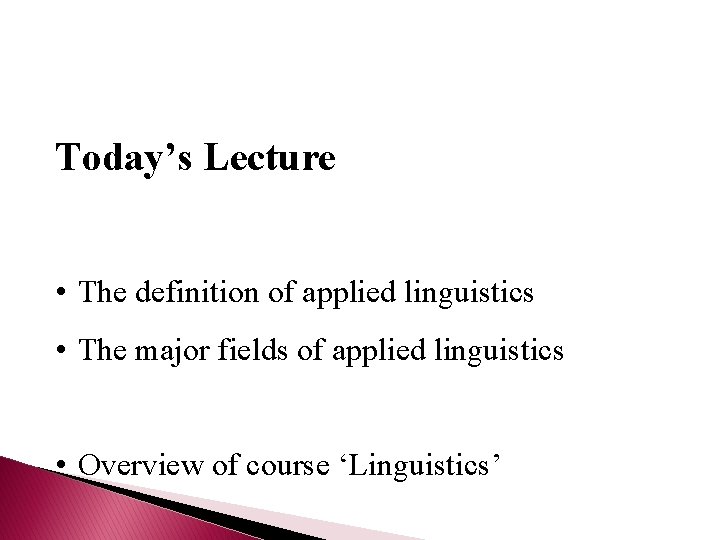 Today’s Lecture • The definition of applied linguistics • The major fields of applied
