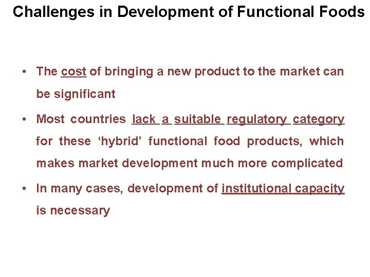 Challenges in Development of Functional Foods • The cost of bringing a new product