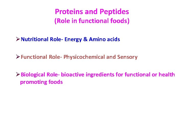 Proteins and Peptides (Role in functional foods) ØNutritional Role- Energy & Amino acids ØFunctional