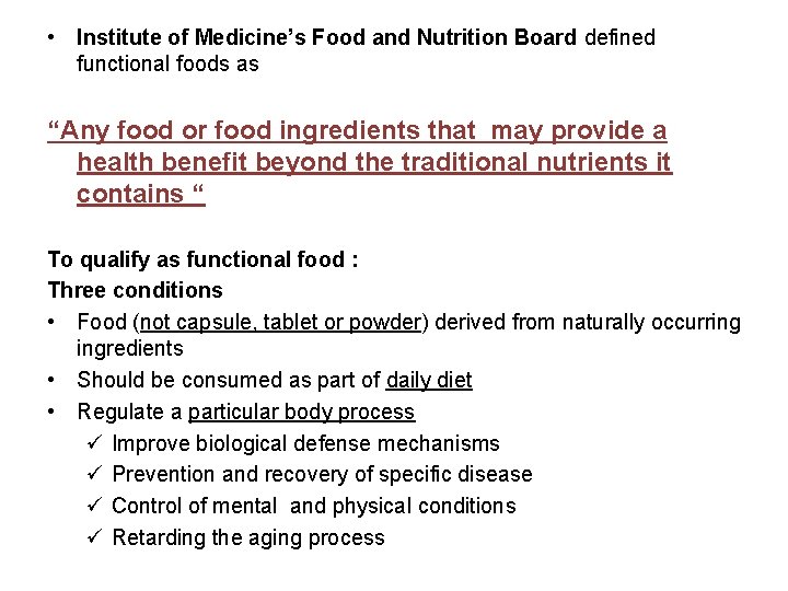  • Institute of Medicine’s Food and Nutrition Board defined functional foods as “Any
