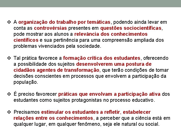 v A organização do trabalho por temáticas, podendo ainda levar em conta as controvérsias