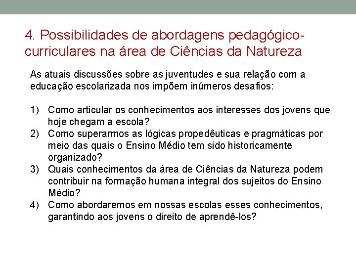 4. Possibilidades de abordagens pedagógicocurriculares na área de Ciências da Natureza As atuais discussões