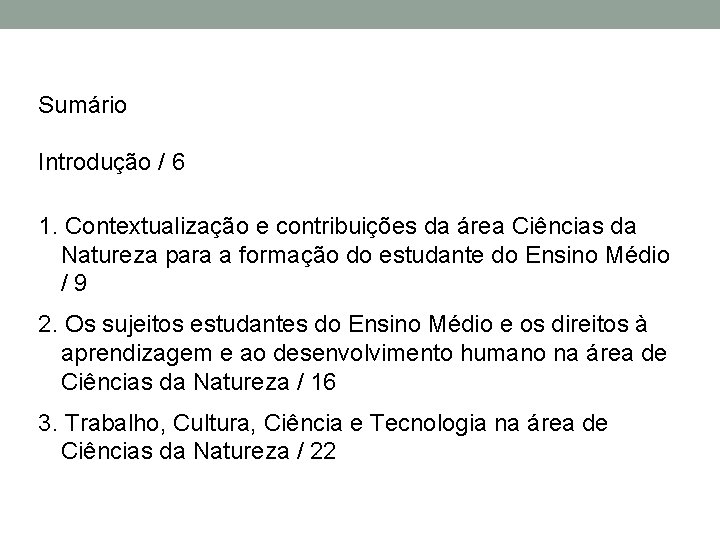 Sumário Introdução / 6 1. Contextualização e contribuições da área Ciências da Natureza para