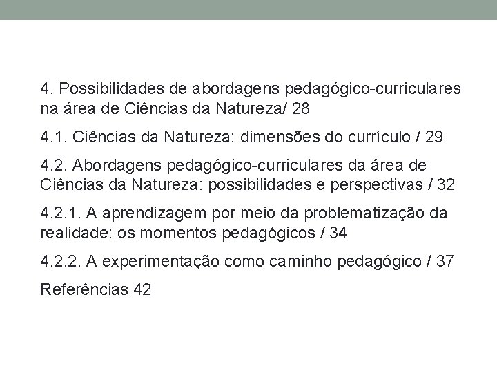 4. Possibilidades de abordagens pedagógico-curriculares na área de Ciências da Natureza/ 28 4. 1.
