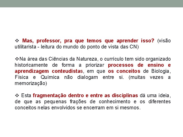 v Mas, professor, pra que temos que aprender isso? (visão utilitarista - leitura do