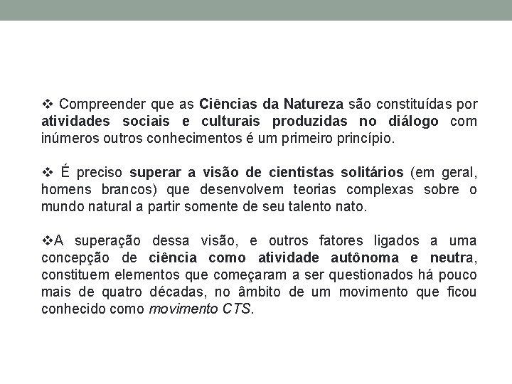 v Compreender que as Ciências da Natureza são constituídas por atividades sociais e culturais