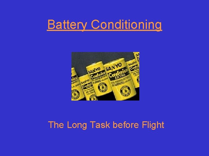 Battery Conditioning The Long Task before Flight 