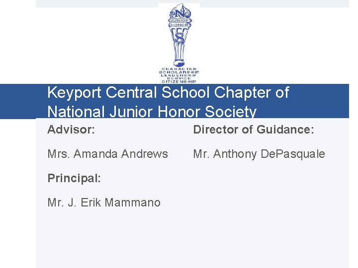 Keyport Central School Chapter of National Junior Honor Society Advisor: Director of Guidance: Mrs.