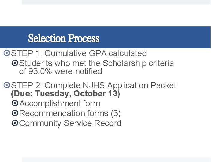 Selection Process STEP 1: Cumulative GPA calculated Students who met the Scholarship criteria of