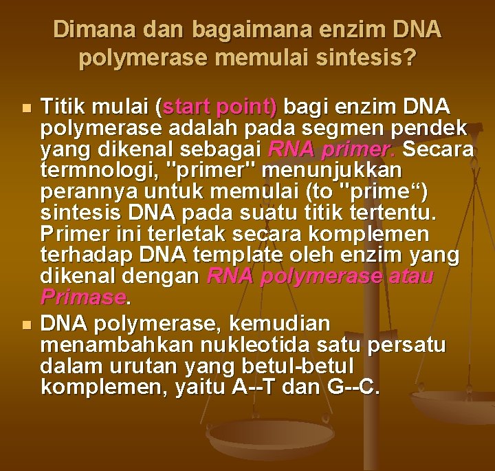 Dimana dan bagaimana enzim DNA polymerase memulai sintesis? n n Titik mulai (start point)