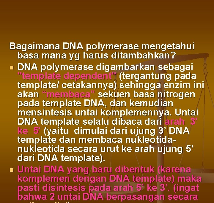 Bagaimana DNA polymerase mengetahui basa mana yg harus ditambahkan? n DNA polymerase digambarkan sebagai