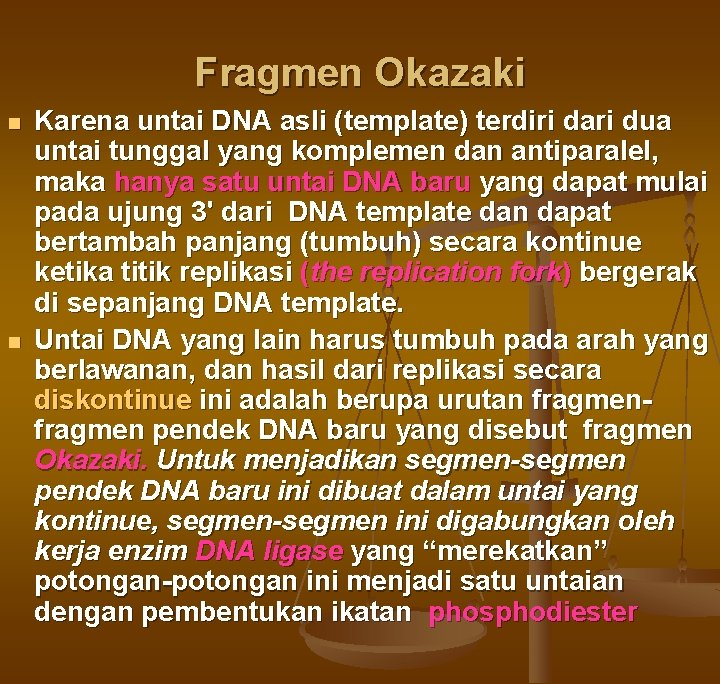 Fragmen Okazaki n n Karena untai DNA asli (template) terdiri dari dua untai tunggal