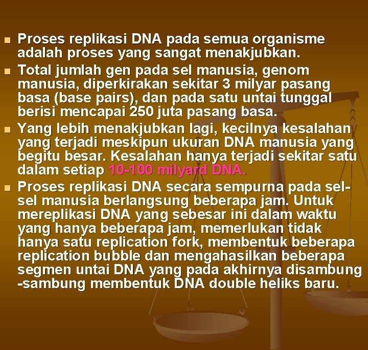 n n Proses replikasi DNA pada semua organisme adalah proses yang sangat menakjubkan. Total n n Proses replikasi DNA pada semua organisme adalah proses yang sangat menakjubkan. Total