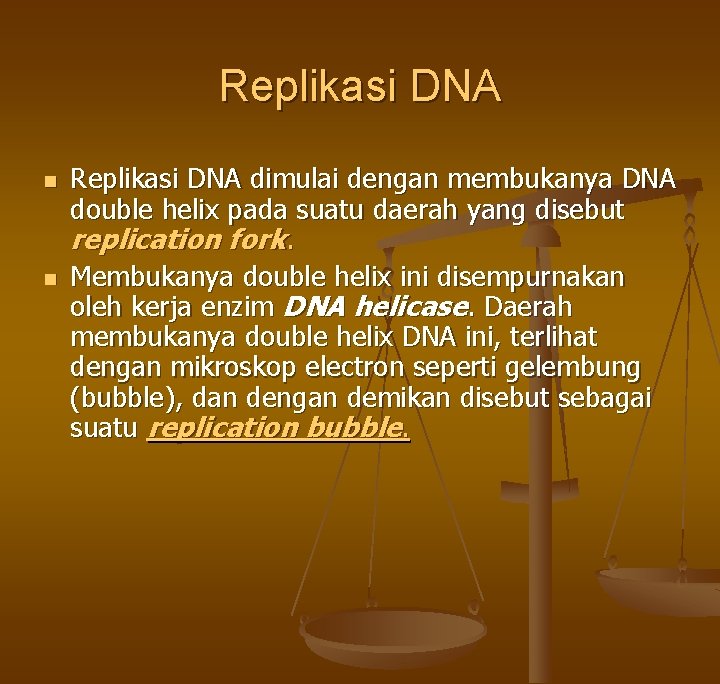 Replikasi DNA n n Replikasi DNA dimulai dengan membukanya DNA double helix pada suatu