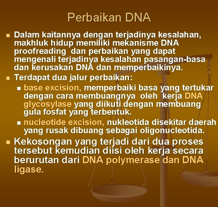 Perbaikan DNA n n n Dalam kaitannya dengan terjadinya kesalahan, makhluk hidup memiliki mekanisme