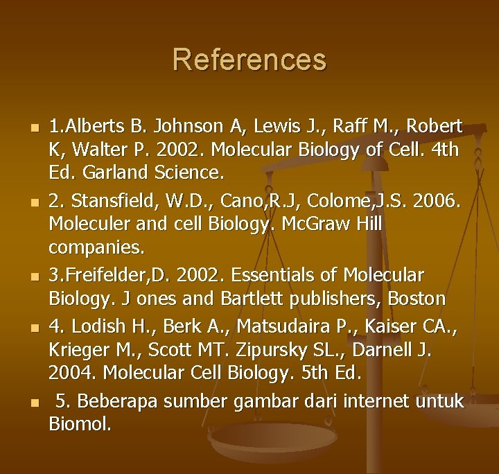 References n n n 1. Alberts B. Johnson A, Lewis J. , Raff M.