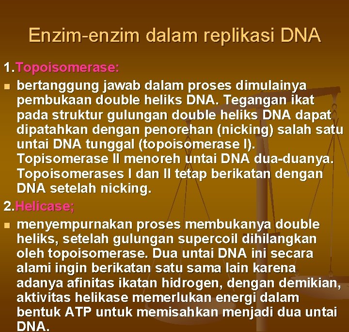 Enzim-enzim dalam replikasi DNA 1. Topoisomerase: n bertanggung jawab dalam proses dimulainya pembukaan double