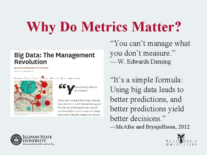 Why Do Metrics Matter? “You can’t manage what you don’t measure. ” — W.