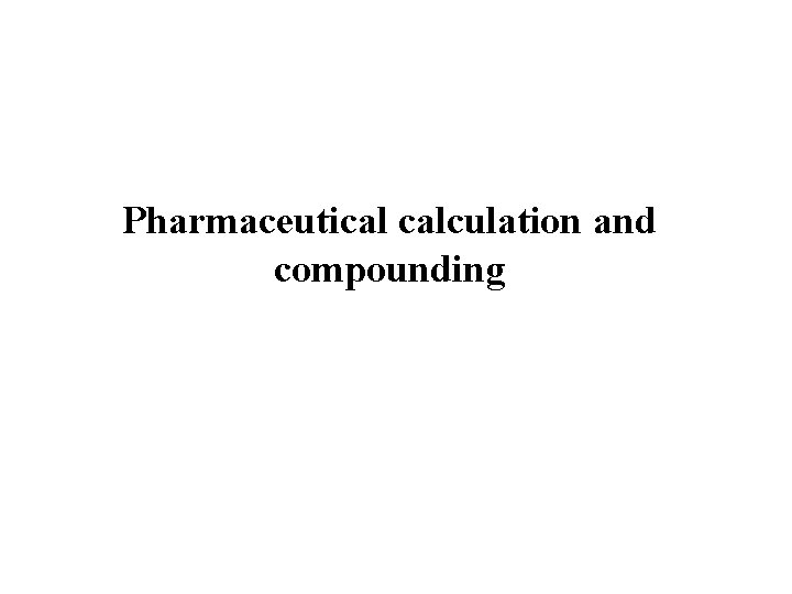 Pharmaceutical calculation and compounding 