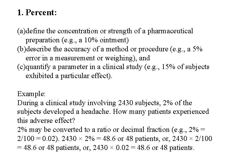 1. Percent: (a)define the concentration or strength of a pharmaceutical preparation (e. g. ,