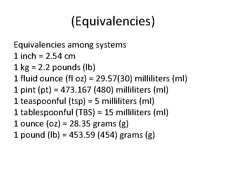 (Equivalencies) Equivalencies among systems 1 inch = 2. 54 cm 1 kg = 2.