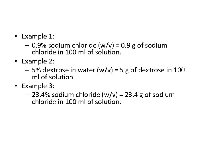  • Example 1: – 0. 9% sodium chloride (w/v) = 0. 9 g