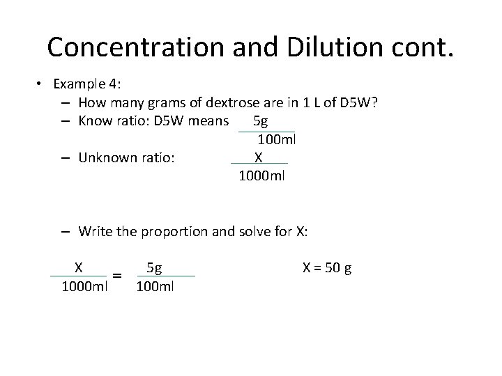 Concentration and Dilution cont. • Example 4: – How many grams of dextrose are