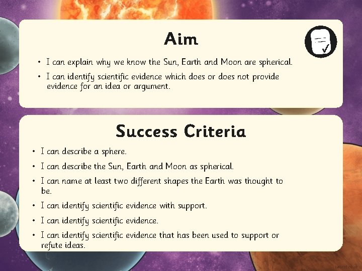 Aim • I can explain why we know the Sun, Earth and Moon are