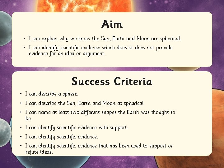 Aim • I can explain why we know the Sun, Earth and Moon are