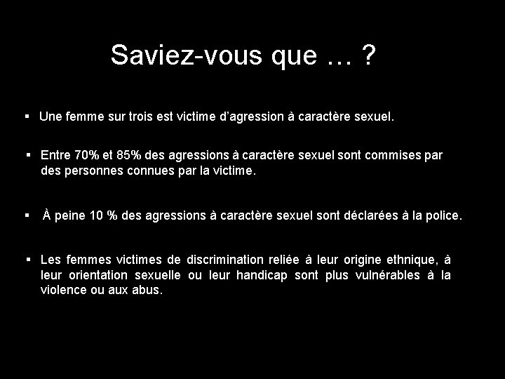 Saviez-vous que … ? § Une femme sur trois est victime d’agression à caractère