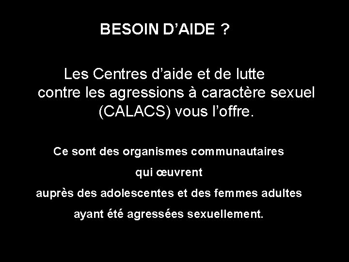 BESOIN D’AIDE ? Les Centres d’aide et de lutte contre les agressions à caractère