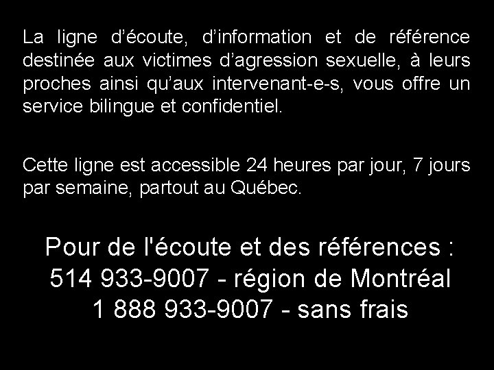 La ligne d’écoute, d’information et de référence destinée aux victimes d’agression sexuelle, à leurs