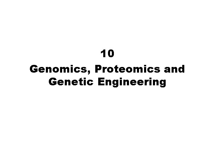 10 Genomics, Proteomics and Genetic Engineering 