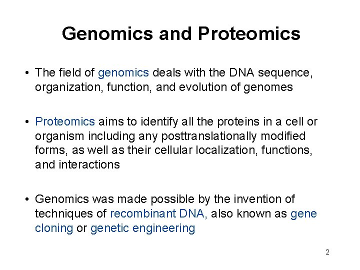 Genomics and Proteomics • The field of genomics deals with the DNA sequence, organization,