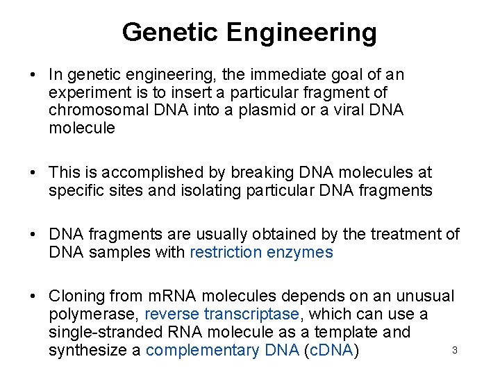 Genetic Engineering • In genetic engineering, the immediate goal of an experiment is to