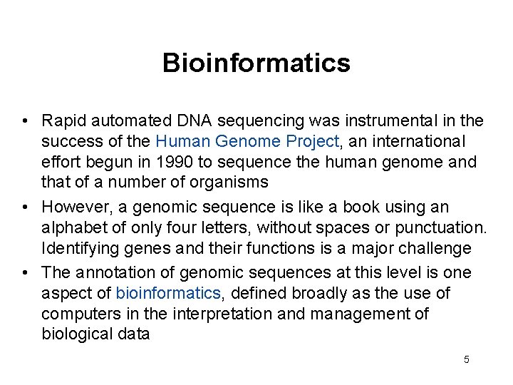 Bioinformatics • Rapid automated DNA sequencing was instrumental in the success of the Human