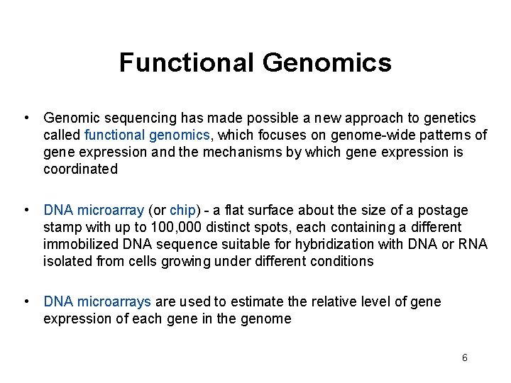 Functional Genomics • Genomic sequencing has made possible a new approach to genetics called