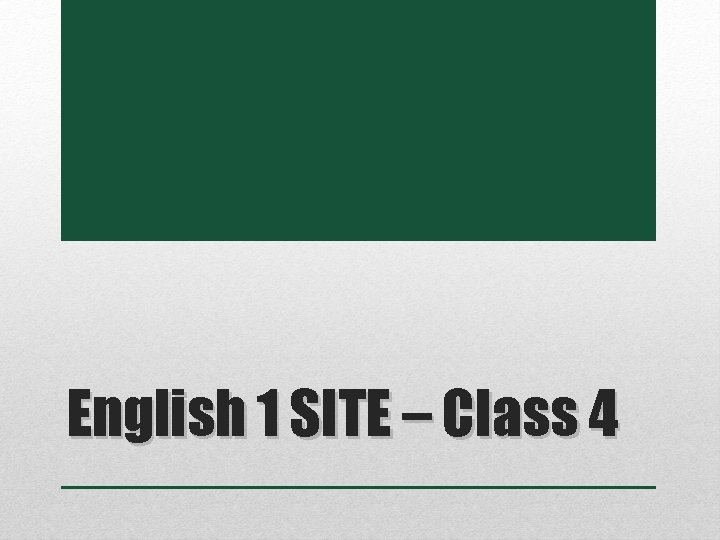 English 1 SITE – Class 4 