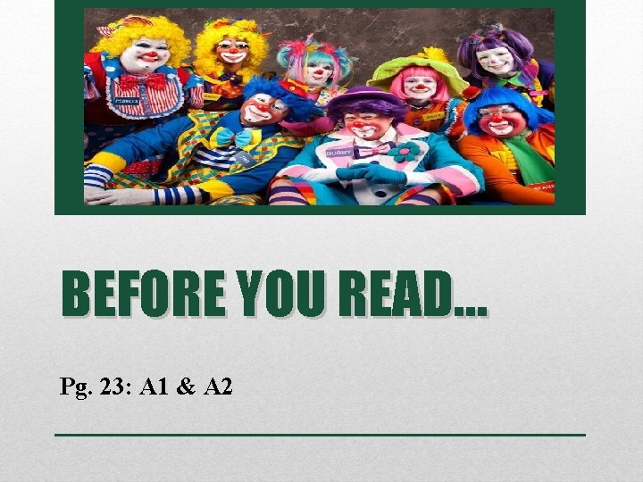 BEFORE YOU READ… Pg. 23: A 1 & A 2 