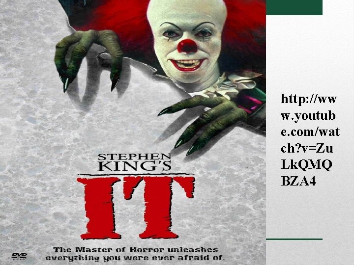 Scary Clowns http: //ww w. youtub e. com/wat ch? v=Zu Lk. QMQ BZA 4
