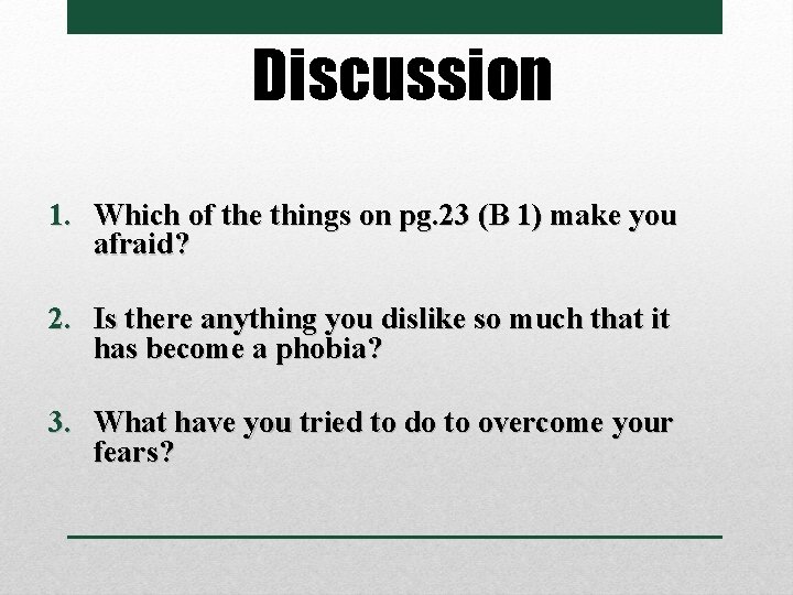 Discussion 1. Which of the things on pg. 23 (B 1) make you afraid?