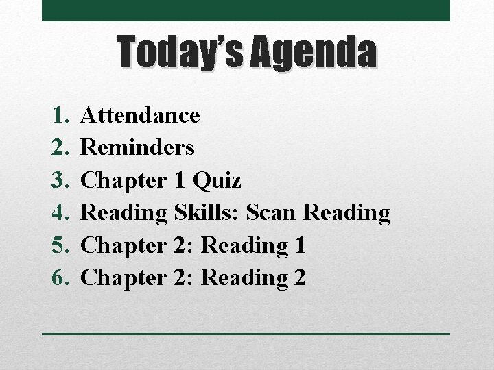 Today’s Agenda 1. 2. 3. 4. 5. 6. Attendance Reminders Chapter 1 Quiz Reading