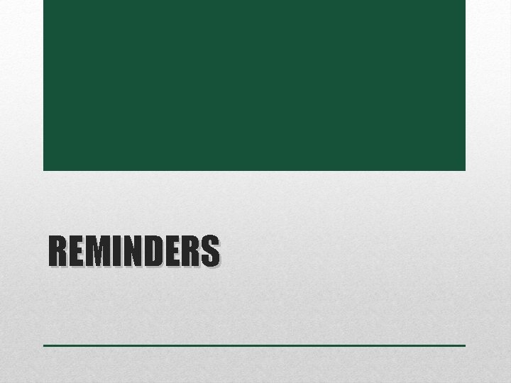 REMINDERS 