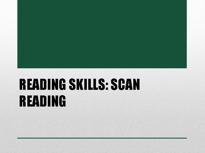 READING SKILLS: SCAN READING 