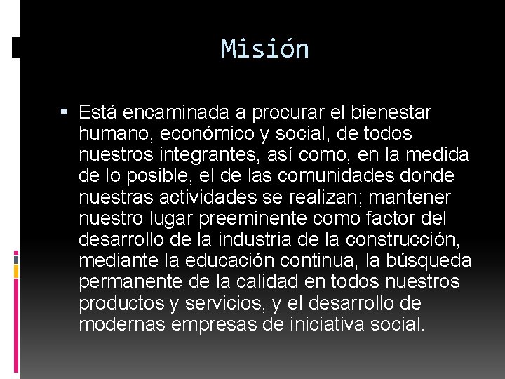 Misión Está encaminada a procurar el bienestar humano, económico y social, de todos nuestros