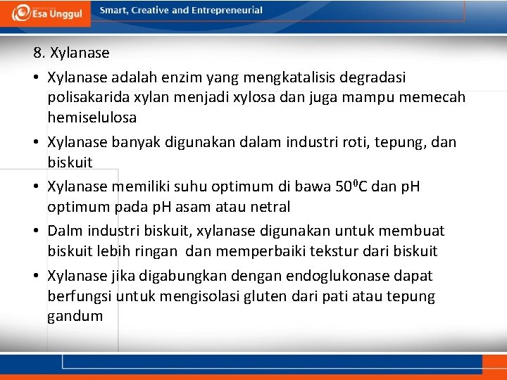 8. Xylanase • Xylanase adalah enzim yang mengkatalisis degradasi polisakarida xylan menjadi xylosa dan