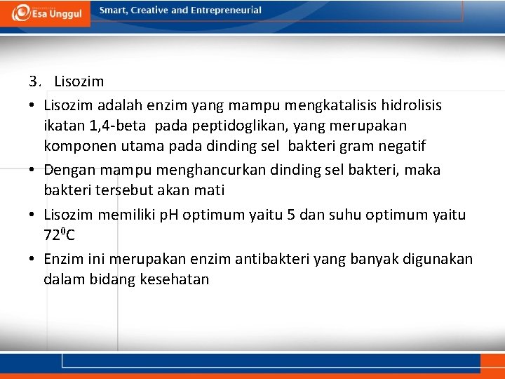 3. Lisozim • Lisozim adalah enzim yang mampu mengkatalisis hidrolisis ikatan 1, 4 -beta