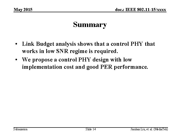 May 2015 doc. : IEEE 802. 11 -15/xxxx Summary • Link Budget analysis shows